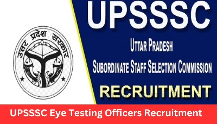 UPSSSC Eye Testing Officers Recruitment 2023